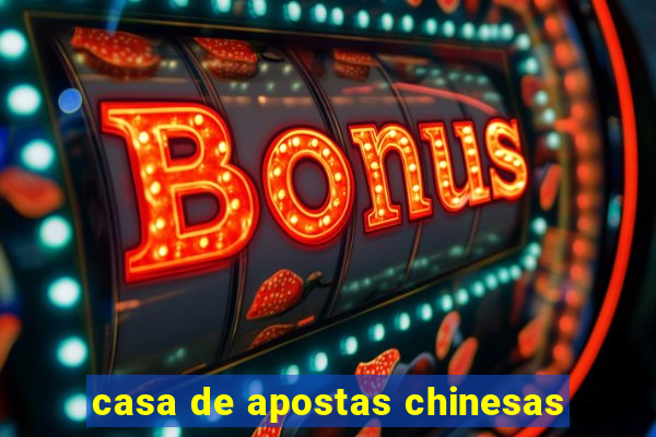 casa de apostas chinesas